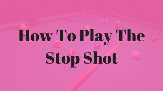 how to play the stop shot