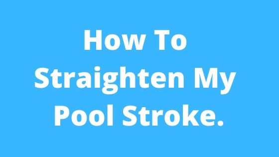 How to straighten my pool stroke